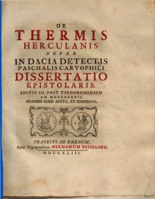 De Thermis Herculanis nuper in Dacia detectis Paschalis Caryophili dissertatio epistolaris