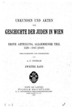 In: Urkunden und Akten zur Geschichte der Juden in Wien ; Band Bd. 2