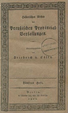 Heft 5: Historisches Archiv der Preußischen Provinzial-Verfassungen