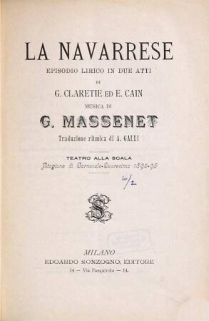 La Navarrese : episodio lirico in due atti ; Teatro alla Scala, stagione di carnevale - quaresima 1895 - 96