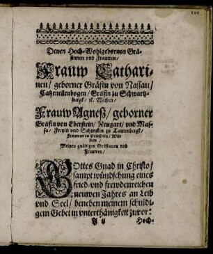 Denen Hoch-Wohlgebornen Gräfinnen und Frawen, Fraw Catharinen, geborner Gräfin von Nassau [...] Fraw Agneß, geborner Gräfin von Eberstein [...]