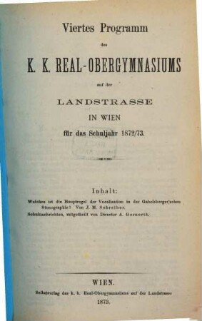 ... Programm des K.K. Real- und Obergymnasiums auf der Landstrasse in Wien für das Schuljahr .... 4. 1872/73