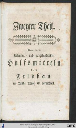 Zweyter Theil. Von den schleunig- und zuverläßlichsten Hülfsmitteln den Feldbau im Lande Tyrol zu vermehren.