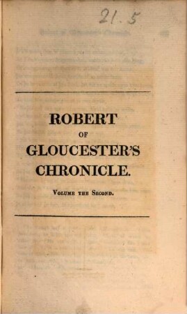 Robert of Glocester's Chronicle : To which is added, besides a Glossary and other improvements, a continuation (by the author himself) of this Chronicle from a ms. in the Cottonian Library. Vol. 2