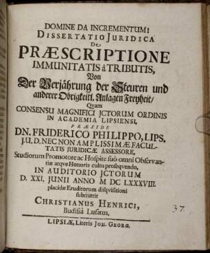 Dissertatio Iuridica De Praescriptione Immunitatis a Tributis, Von Der Verjährung der Steuren und anderer Obrigkeitl. Anlagen Freyheit