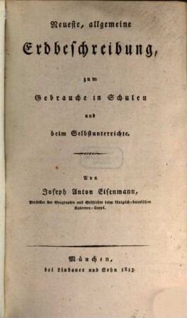 Neueste, allgemeine Erdbeschreibung : zum Gebrauche in Schulen und beim Selbstunterricht