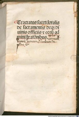 Tractatus sacerdotalis de sacramentis deq[ue] diuinis officiis [et] eoru[m] administrat[i]onibus