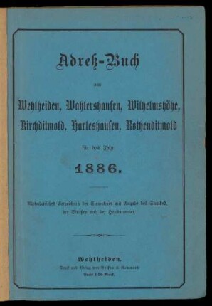 1886: Adreßbuch von Wehlheiden, Wahlershausen, Wilhelmshöhe, Kirchditmold, Harleshausen, Rothenditmold für das Jahr 1886 : Alphabetisches Verzeichnis der Einwohner mit Angabe des Standes, der Straßen und der Hausnummer