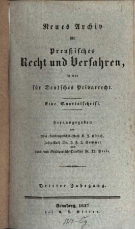 Neues Archiv für preussisches Recht und Verfahren, sowie für deutsches Privatrecht : eine Quartalsschrift, 3. 1836/37