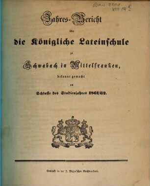 Jahres-Bericht der Königlichen Latein-Schule zu Schwabach, 1861/62