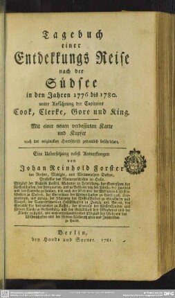 Tagebuch einer Entdekkungs Reise nach der Südsee in den Jahren 1776 bis 1780. unter Anführung der Capitains Cook, Clerke, Gore und King : Mit einer neuen verbesserten Karte und Kupfer nach der originellen Handschrift getreulich beschrieben