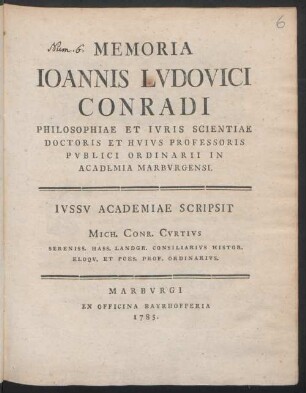 Memoria Ioannis Ludovici Conradi Philosophiae Et Iuris Scientiae Doctoris Et Huius Professoris Publici Ordinarii In Academia Marburgensi