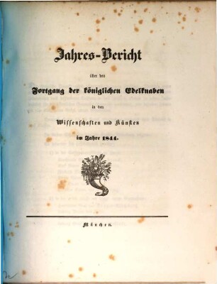 Jahres-Bericht über den Fortgang der königlichen Edelknaben in den Wissenschaften und Künsten : im Schuljahre ... 1844, 1844