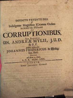 Infinito Favente Deo & Indulgente Magnifico ICtorum Ordine in Alma hac Philurea De Corruptionibus