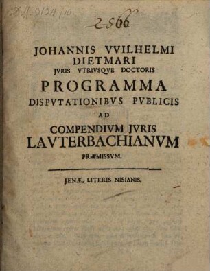 Johannis Wilhelmi Dietmari ... programma, disputationibus publicis ad compendium iuris Lauterbachianum praemissum