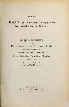 Ueber die Häufigkeit der thierischen Darmparasiten bei Erwachsenen in München : Inaug.-Diss. (Separat-Abdruck aus d. Münchener medicinischen Wochenschrift.)