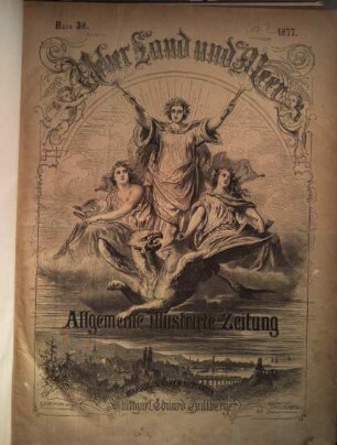 Über Land und Meer : deutsche illustrierte Zeitung. 38. 1877 = Jg. 19