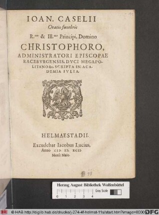 Ioan. Caselii Oratio funebris R.mo & Ill.mo Principi Domino Christophoro Administratori Episcopae Racebvrgensis, Dvci Megapolitano &c. Scripta In Academia Ivlia