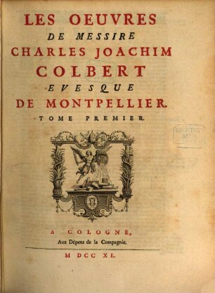 Les Oeuvres De Messire Charles Joachim Colbert Evesque De Montpellier. 1