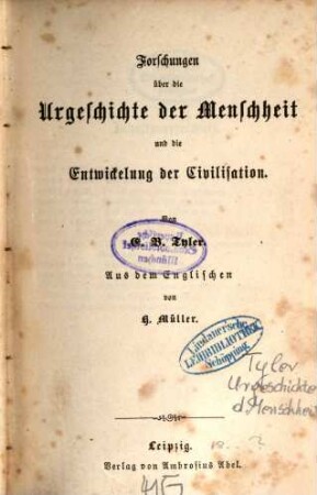 Forschungen über die Urgeschichte der Menschheit und die Entwickelung der Civilisation : Aus d. Engl. v. H. Müller