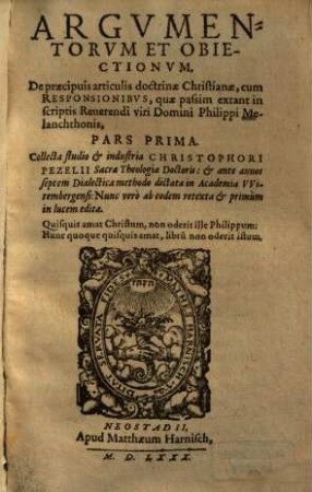 Argumentorum Et Obiectionum, De praecipuis articulis doctrinae Christianae, cum Responsionibus, quae passim extant in scriptis Philippi Melanchthonis Pars ..., 1