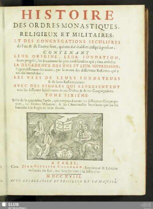 6: Suite de la quatrième Partie, qui comprend toutes les différentes Congrégations, les Ordres Militaires, & les Chanoinesses Séculières qui ont été soûmises à la Regle de saint Benôit