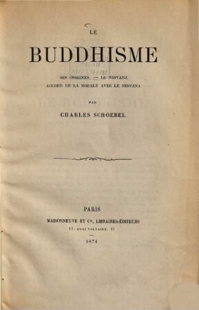 Le Buddhisme : Ses origines. - Le Nirvana. - Accord de la morale avec le Nirvana. Actes de la Société Philologique, Tome IV. No 5. Avril 1874. S. 145 - 190