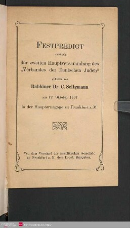 Festpredigt anläßlich der zweiten Hauptversammlung des "Verbandes der Deutschen Juden" am 12. Oktober 1907 in der Hauptsynagoge zu Frankfurt a. M.