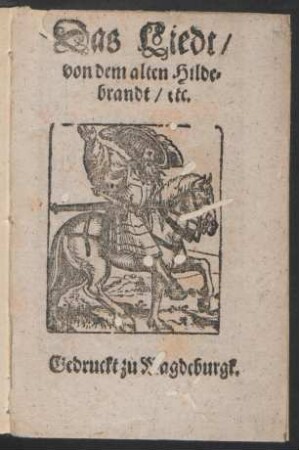 Das Liedt/|| von dem alten Hilde=||brandt/ etc.||