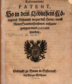 Reformations-Patent, So in dem löblichen Königreich Böhaimb wegen deß Herrn unnd Ritter Standts Personen außgangangen unnd publiciert worden