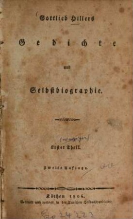 Gottlieb Hillers Gedichte und Selbstbiographie. 1. 2. Aufl. - XVI S., 13 Bl., 268 S. : 1 Portr.