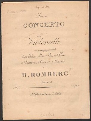 Second CONCERTO pour Violoncelle, avec accompagnement de deux Violons, Alto et Basse, 1 Flute, 2 Hautbois, 2 Cors et 1 Basson. par B. ROMBERG. Oeuvre 3