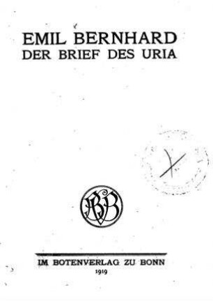 Der Brief des Uria / Emil Bernhard [d. i. Emil Cohn]