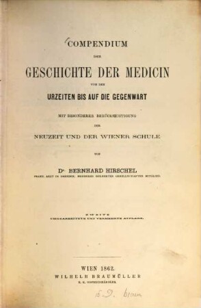 Compendium der Geschichte der Medicin von den Urzeiten bis auf die Gegenwart : mit besonderer Berücksichtigung der Neuzeit und der Wiener Schule