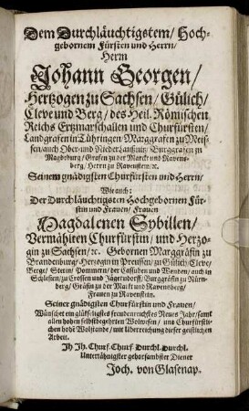 Dem Durchläuchtigsten ... Herrn Johann Georgen, Hertzogen zu Sachsen ... Wie auch ... Magdalenen Sybillen, Vermählten Churfürstin und Herzogin zu Sachsen ...
