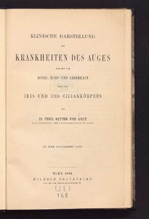 Klinische Darstellung der Krankheiten des Auges : zunächst der Binde-, Horn- und Lederhaut ; dann der Iris und des Ciliarkörpers