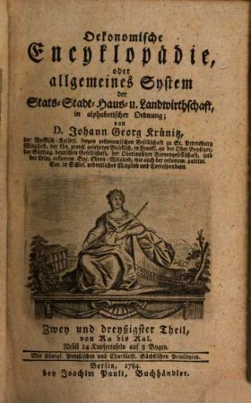 Oeconomische Encyclopädie, oder allgemeines System der Staats- Stadt- Haus- u. Landwirthschaft : in alphabetischer Ordnung, 32. Von Ka bis Kal : Nebst 14 Kupfertafeln auf 3 Bogen