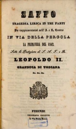 Saffo : Tragedia lirica in 3 parti. Da rappresentarsi nell' I. e R. Teatro in via della Pergola la primavera del 1842
