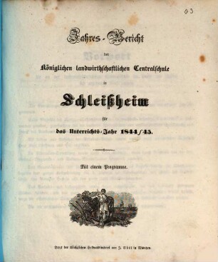 Jahresbericht der Königlichen Landwirthschaftlichen Centralschule zu Schleißheim. 1844/45