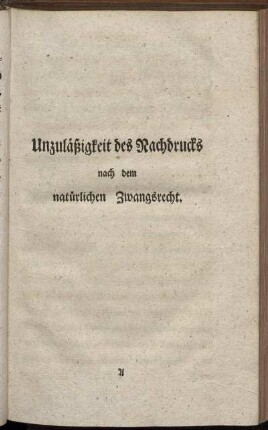 Unzuläßigkeit des Nachdrucks nach demnatürlichen Zwangsrecht.