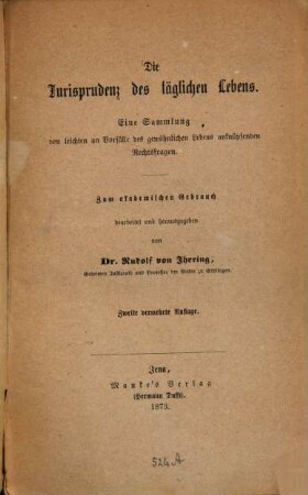 Die Jurisprudenz des täglichen Lebens : eine Sammlung von leichten an Vorfälle des gewöhnlichen Lebens anknüpfenden Rechtsfragen