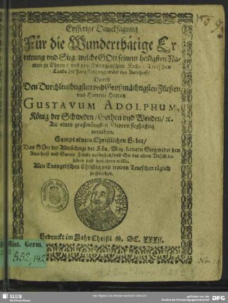 Eyfferige Dancksagung Für die Wunderthätige Errettung und Sieg, welche Gott seinem heiligsten Namen zu Ehren, ... wider den Antichrist, Durch ... Gustavum Adolphum ... verliehen : Sampt einem christlichen Gebet ...