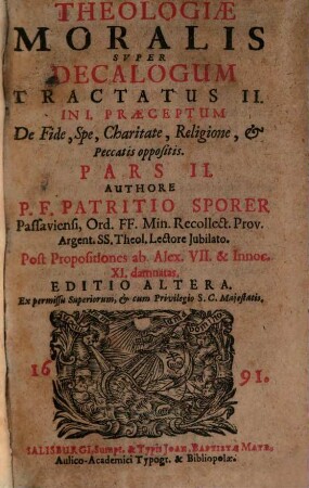 Theologiae Moralis Super Decalogum Tractatus ..., 2. In I. Praeceptum De Fide, Spe, Charitate, Religione, & Peccatis oppositis