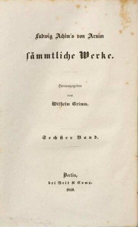 Ludwig Achim's von Arnim sämmtliche Werke, 6.. Schaubühne