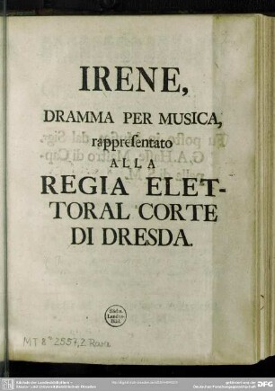 Irene : Dramma Per Musica, rappresentato Alla Regia Elettoral Corte Di Dresda