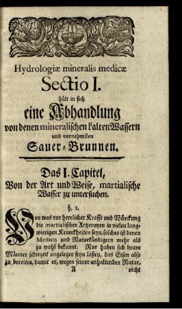 Sectio I. hält in sich eine Abhandlung von denen mineralischen kalten Wassern und vornehmsten Sauer-Brunnen.