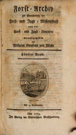 Forst-Archiv zur Erweiterung der Forst- und Jagd-Wissenschaft und der Forst- und Jagd-Literatur. 5. 1789