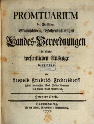 Promtuarium der Fürstlichen Braunschweig-Wolfenbüttelschen Landes-Verordnungen in einem wesentlichen Auszuge derselben, Zweyter Theil