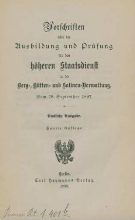 Vorschriften über die Ausbildung und Prüfung für den höheren Staatsdienst in der Berg-, Hütten- und Salinen-Verwaltung : vom 18. September 1897