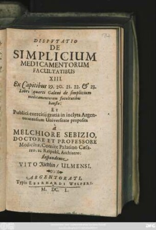 Disputatio De Simplicium Medicamentorum Facultatibus XIII. : Ex Capitibus 19. 20. 21. 22. & 23. Libri quarti Galeni ...